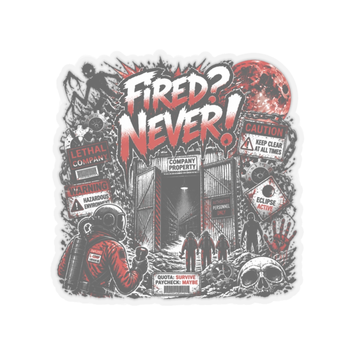 Lethal Company "Fired? Never!" Sticker